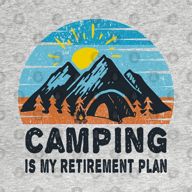 Camping is my retirement plan by MBRK-Store